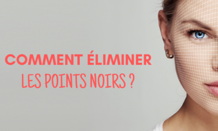 Comment enlever les points noirs ? [7 solutions pour vous en débarrasser]